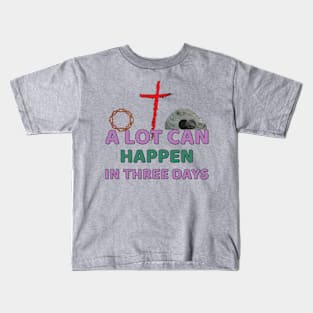 A lot Can Happen In Three days Kids T-Shirt